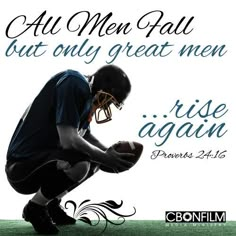 a man kneeling down with a football in his hand and the words, all men fall but only great men rise again