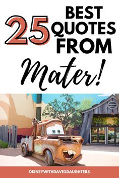 an old truck with the words 25 best quotes from mater