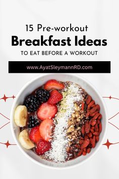 a white bowl filled with fruit and nuts on top of a table next to the words, 15 pre - workout breakfast ideas to eat before a workout