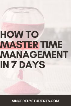 the words how to master time management in 7 days on top of an hourglass