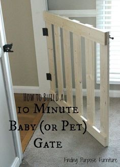 a baby gate with the words how to build a 10 minute baby or pet gate