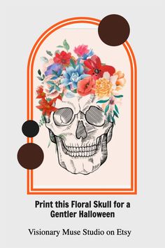 a skull with flowers on its head and the words print this floral skull for a center halloween