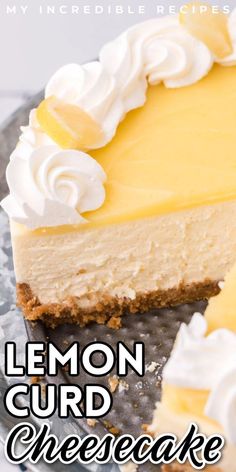 a lemon curd cheesecake on a plate with the words, lemon curd cheesecake