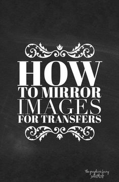 the words how to mirror images for transferers are written on a chalkboard background