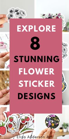 the words explore 8 stunning flower sticker designs are shown in this collage with images of flowers