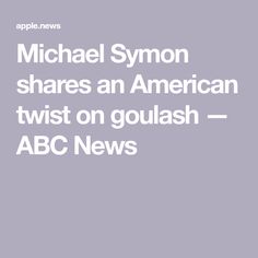 the words michael symon shares an american twist on goulash - abc news