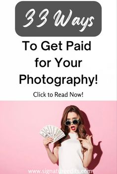 a woman in white shirt and sunglasses holding money with text overlay reading 3 ways to get paid for your photography click to read now