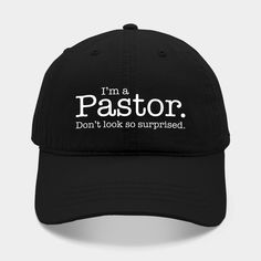 "I'm a Pastor. Don't look so surprised." Funny Pastor gift idea. Humorous Pastor Tshirt, Appreciation Gift Tee for Pastors. Funny Gift Shirt for the new seminary graduate. Unconventional, radical, tattoo wearing, street preaching, relevant pastor. This funny, clean humor, joke gift idea is perfect for any pastor who loves his congregation and enjoys laughing. -- Choose from our vast selection of Trucker hats to match with your favorite design to make the perfect custom graphic Hat. Customize your color! For men and women. Radical Tattoo, Street Preaching, Funny Clean, Gifts For Pastors, Clean Humor, Cotton Twill Fabric, Trucker Hats, Hat Designs, Dad Hats