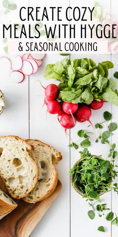 an image of some bread and vegetables on a table with text overlay that reads create cozy meals with hygge & seasonal cooking