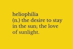 a yellow background with the words heliophiia n, the desert to stay in the sun, the love of sunlight