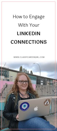 a woman sitting on the ground with her laptop and text overlay reads how to engage with your linkedin connections