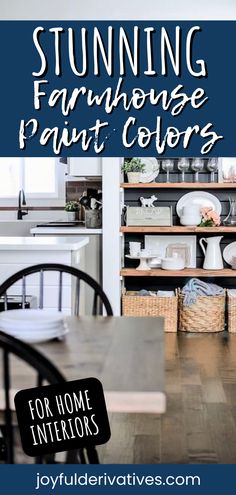 a dining room table and chairs with text overlay reading stunning farmhouse paint colors for home interiors