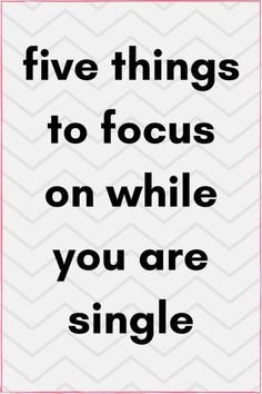 a pink and white quote with the words five things to focus on while you are single