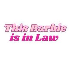 this barbie is in law sticker on a white background with the words,'this barbie is in law '