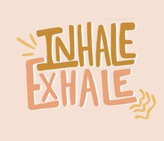 the words inhale exhale are painted on a light pink background with orange and yellow accents