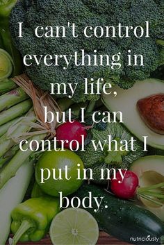 #a quote about taking control of your health and well-being through food choices. The quote says, "I can't control everything in my life, but I can control what I put in my body." The image is accompanied by various colorful vegetables and fruits, emphasizing the importance of healthy eatingHealthyEating #Nutrition #MindfulEating #SelfCare #Wellness #HealthyLifestyle #FoodAsFuel #BodyPositivity #PositiveVibes #Motivation #Inspiration #QuoteOfTheDay #Foodstagram #HealthyChoices #HealthAndWellness #HealthyLiving #MindfulLiving #SelfLove #PersonalGrowth #PositiveThinking #HealthyMindHealthyBody #HealthyFood #Nutritious #Delicious #Vegan #Vegetarian Eating Mindfully, Healthy Eating Quotes, Eating Quotes, Healthy Quotes, Trening Fitness, Flexible Dieting, Healthy Motivation, Think Food, Diet Vegetarian