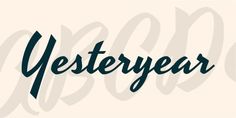 the word yesteryear written in cursive writing