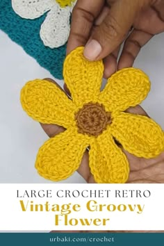 two crocheted flowers are being held by someone's hands with text overlay that reads large crochet retro vintage grow flower