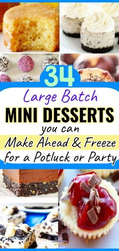 there are pictures of cakes and desserts with the title text overlaying that reads, 34 large batch mini deserts you can make ahead & freeze for potluck or party