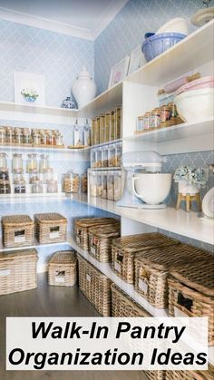 an organized pantry with wicker baskets on the shelves and white walls, along with text that reads walk - in pantry organization ideas