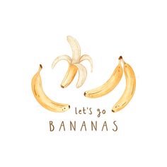 two bananas with the words let's go bananas written in brown ink on a white background