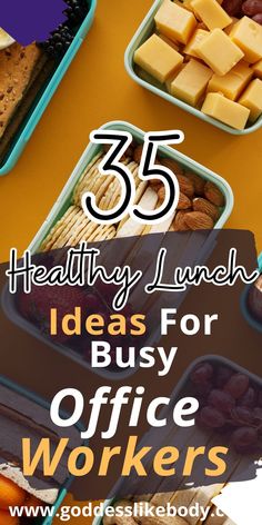 the words 25 healthy lunch ideas for busy office workers on top of an assortment of food