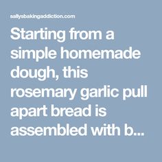 Starting from a simple homemade dough, this rosemary garlic pull apart bread is assembled with butter, herbs, garlic, and cheese. Garlic Pull Apart Bread, Homemade Bread Recipes Easy, Artisan Bread Recipes, Sally's Baking, Garlic Herb Butter, Rosemary Garlic, Homemade Dough, Pull Apart Bread, Easy Bread Recipes