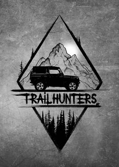 a black and white photo of a truck with the words trail hunters written on it