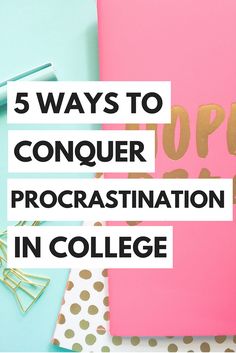 the words 5 ways to conquer procrastination in college on top of a pink background