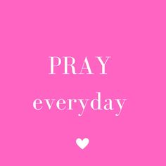 a pink background with the words pray everyday and a white heart in the center on it