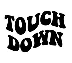 the words touch down written in black on a white background