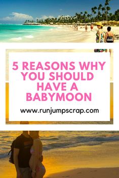 the beach with text that reads 5 reasons why you should have a babymoon