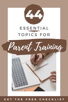 a person writing on a notebook with the text 4 essential topics for parent training