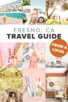 the fresno, ca travel guide is featured in this collage with images of food