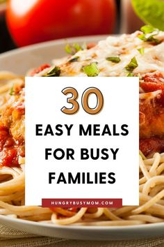 a plate of spaghetti with the words 30 easy meals for busy families