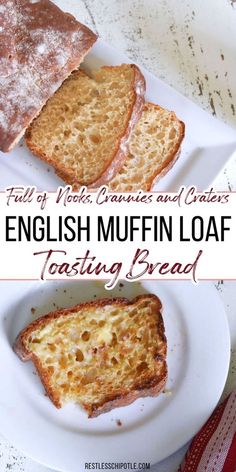 an english muffin loaf on a white plate with text overlay that reads, full of nuts, crumbs and calories british muffin loaf toasting bread