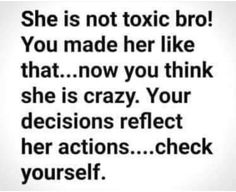 a black and white photo with the words, she is not tonic bro you made her like that now you think she's crazy