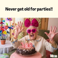 an old woman wearing sunglasses and holding her hands up in front of a birthday cake with the words, never get old for parties