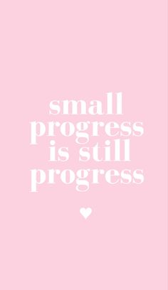 the words small progress is still progress in white on a pink background with a heart