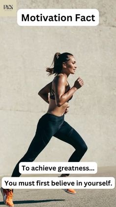 a woman running with the caption'motivation fact to achieve greatness you must first believe in yourself '