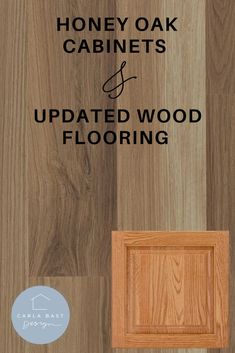 oak cabinets and updated wood flooring with the words honey oak cabinets and updated wood flooring