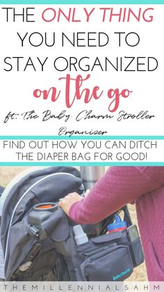 a woman holding a baby carriage with the words, the only thing you need to stay organized on the go