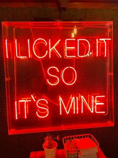 a neon sign that says i looked it so it's mine