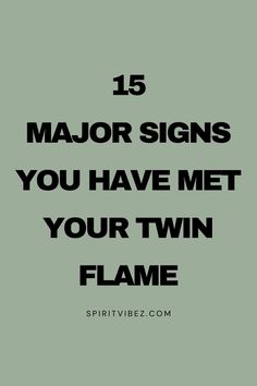 the words 15 major signs you have met your twin flame in black on a green background