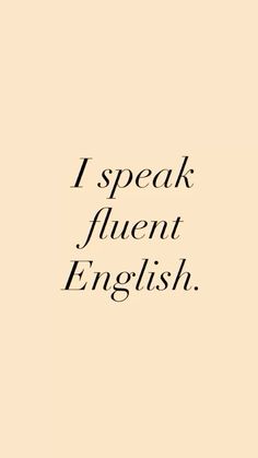 the words i speak, fluent, and english are written in black on a beige background