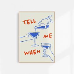 Celebrate good times with this hand-drawn art print featuring hands holding wine glasses and pouring wine, accompanied by the text 'Tell Me When.' This retro-style poster in vibrant red and blue captures the spirit of gathering with friends and toasting to the finer things in life. Perfect for adding a fun, trendy vibe to your bar cart, kitchen, or dining space, this wine poster makes a cute addition to any room. This matte-finish poster is a physical print available in multiple sizes, ready to Retro Style Posters, Wine Print, Bar Poster, Bar Cart Art, Wine Poster, Celebrate Good Times, Bar Cart Decor, Cool Wall Art, Hand Art Drawing