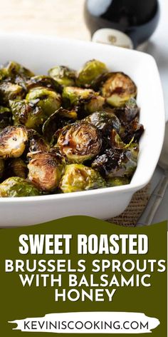 roasted brussel sprouts with balsamic and honey in a white casserole dish