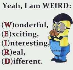 a cartoon character with words written on it that read yeah, i am weird wonderful exciting interesting real different