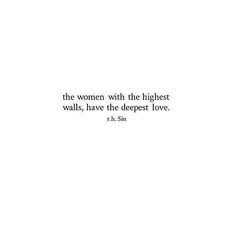 a quote on the side of a wall that reads, the women with the highest walls, have the deepest love