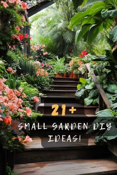 there are many plants and flowers on the stairs in this garden area with text overlay that reads, 21 + small garden ideas